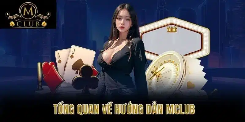 Tổng Quan Về Hướng Dẫn MClub